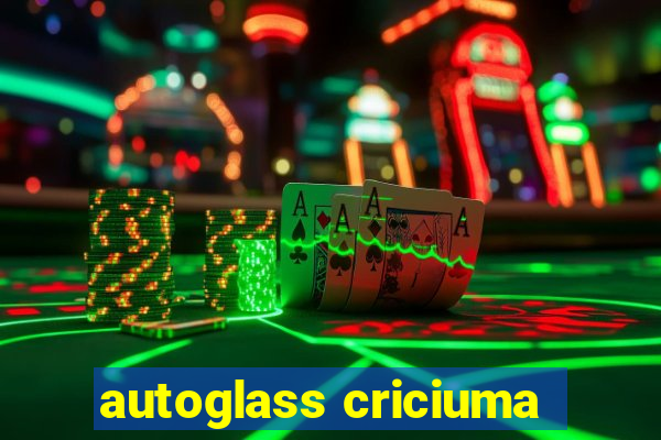 autoglass criciuma